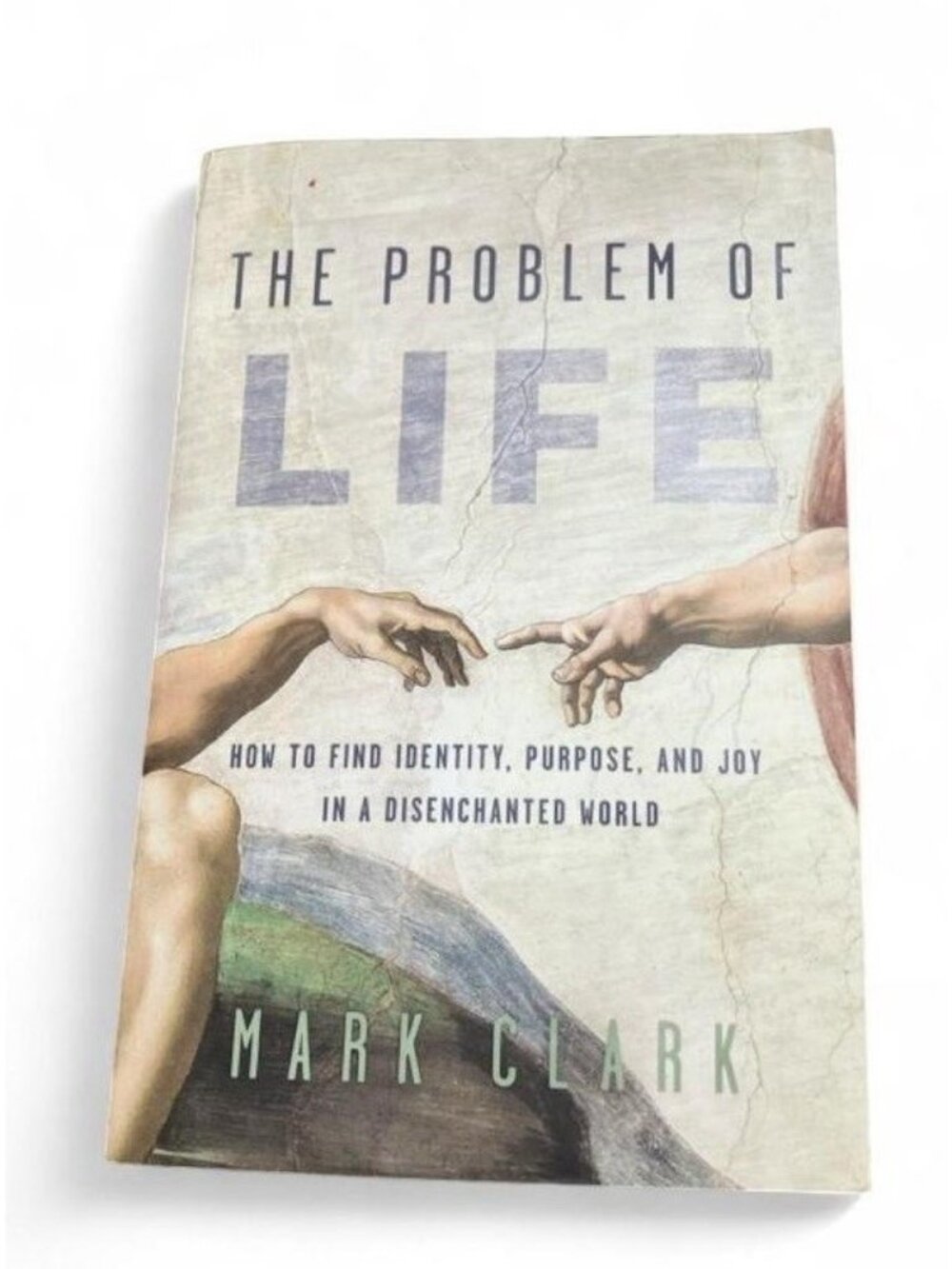 Mark Clark The Problem of Life: Identity, Purpose & Joy (2025 PB) Zondervan